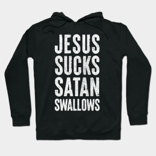 Jesus Sucks, Satan Swallows Hoodie
